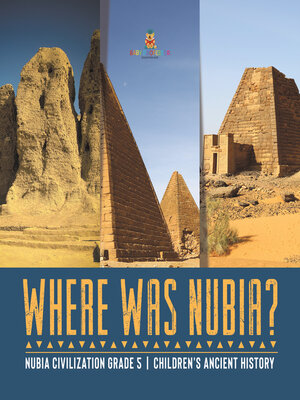 cover image of Where Was Nubia?--Nubia Civilization Grade 5--Children's Ancient History